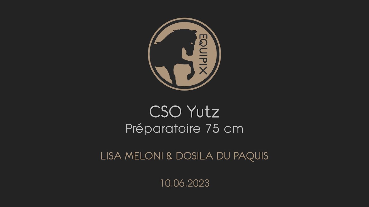 CSO Yutz - Lisa Meloni et Dosila Du Paquis - Préparatoire 75 cm - Yutz - 10.06.2023